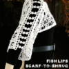 Fish Lips Scarf-to-Shrug